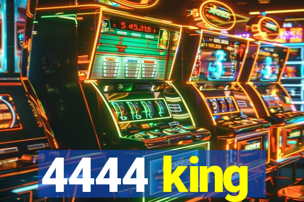 4444 king